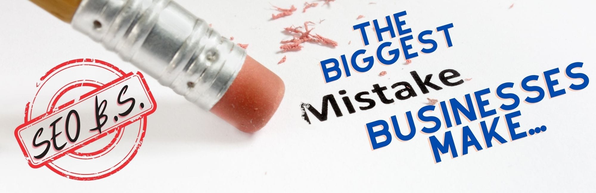 picture of the The Biggest Mistake Businesses Make banner