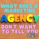 What Marketing Agencies Don’t Want to Tell You
