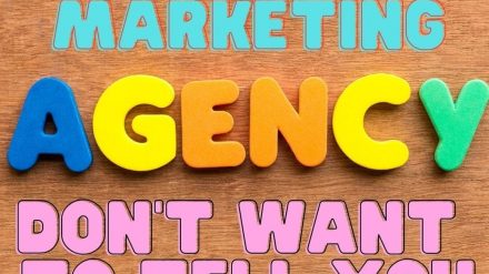 What Marketing Agencies Don’t Want to Tell You