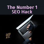 The Number 1 SEO Hack